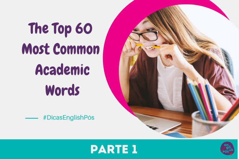 As 60 palavras mais usadas nos textos acadêmicos em inglês - parte