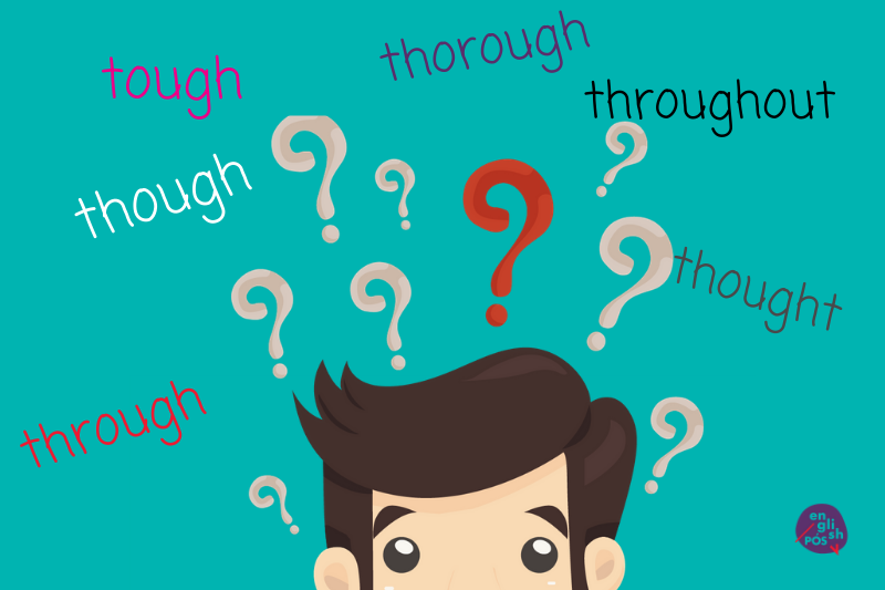 Tough, Though, Thought, Through, Thorough e Throughout - Conheça os  significados em inglês